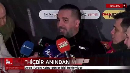 Arda Turan: Kolay günler bizi beklemiyor
