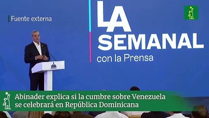 Abinader explica si la cumbre sobre Venezuela se celebrará en República Dominicana