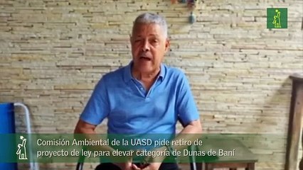 Comisión Ambiental de la UASD pide retiro de proyecto de ley para elevar categoría de Dunas de Baní