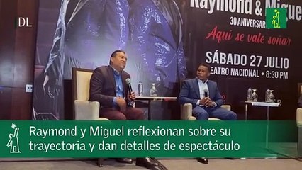 Raymond y Miguel reflexionan sobre su trayectoria y dan detalles de espectáculo