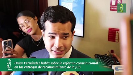 Omar fernández habla sobre la reforma constitucional en las entregas de reconocimiento de la JCE