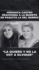 Veronica Castro reacciona a la muerte de Paquita la del Barrio