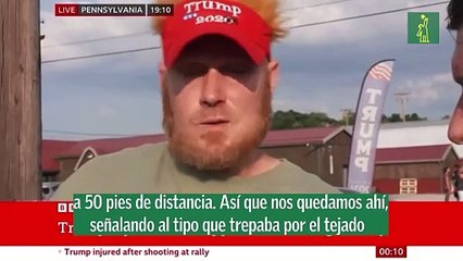 Un testigo ocular declaró a la BBC que informó a la policía  y al Servicio Secreto sobre un hombre sospechoso en un techo con un rifle