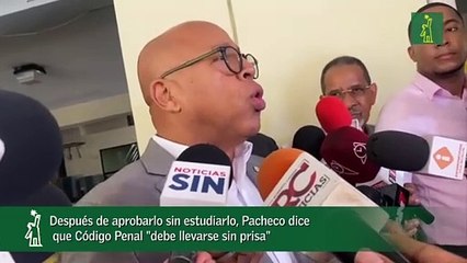 Después de aprobarlo sin estudiarlo, Pacheco dice que Código Penal "debe llevarse sin prisa"
