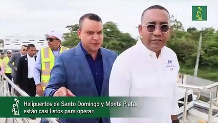 Helipuertos de Santo Domingo y Monte Plata están casi listos para operar