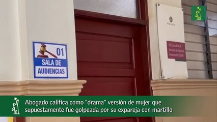 Abogado Califica Como “Drama” Versión De Mujer Que Supuestamente Fue Golpeada Por Su Expareja Con Martillo