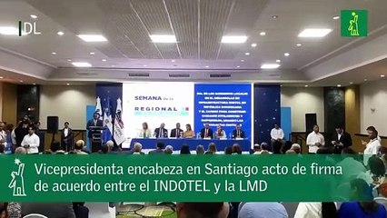 Vicepresidenta encabeza en Santiago acto de firma de acuerdo entre el INDOTEL y la LMD