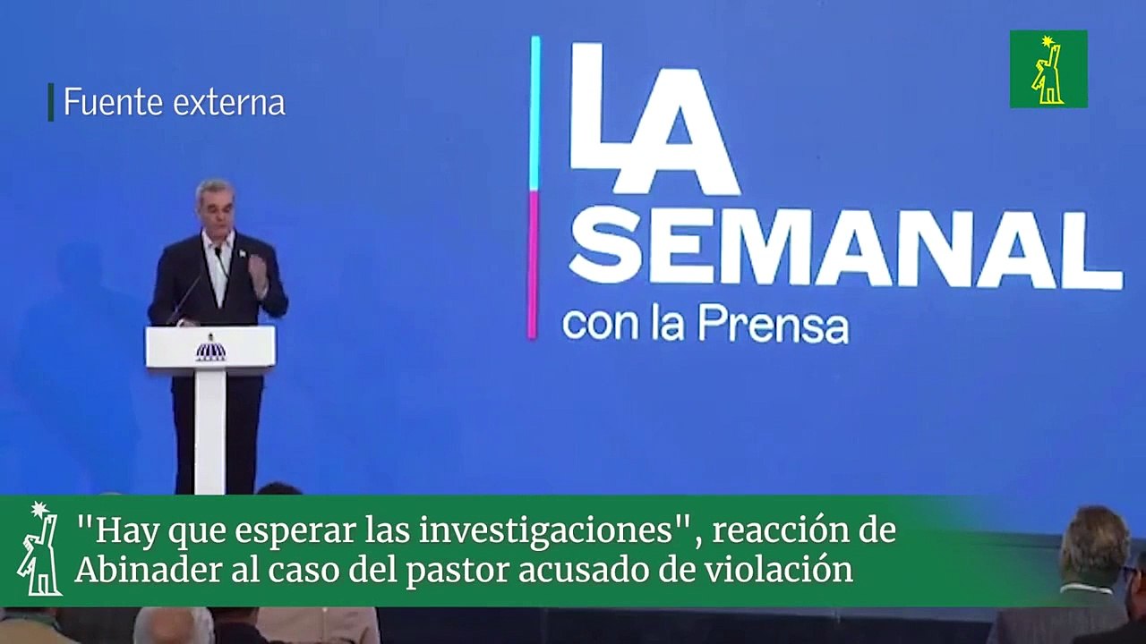 "Hay que esperar las investigaciones", reacción de Abinader al caso del pastor acusado de violación