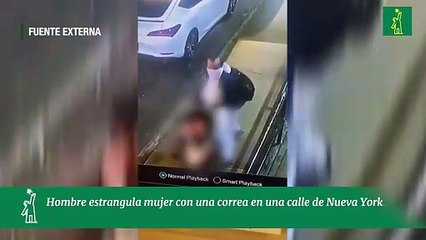 Hombre estrangula mujer con una correa en una calle de Nueva York