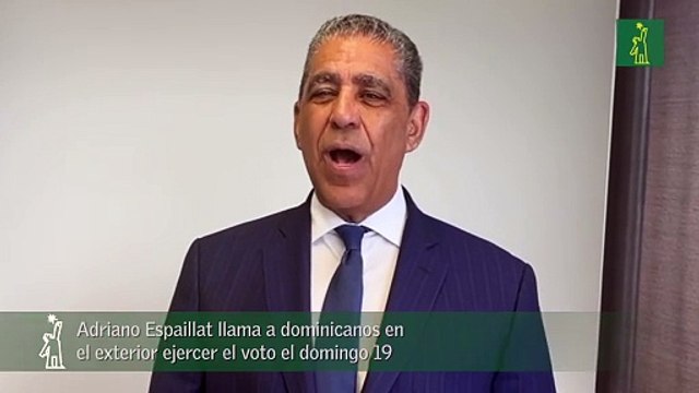 Adriano Espaillat llama a dominicanos en el exterior ejercer el voto el domingo 19