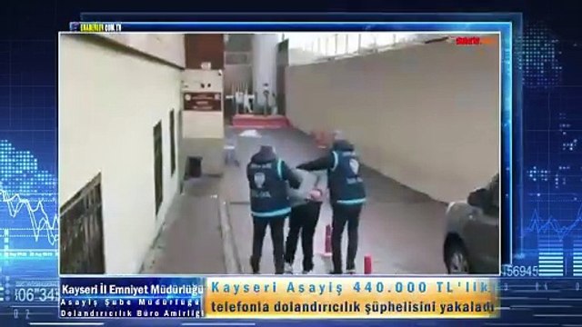 Kayseri Asayiş 440.000 TL'lik telefonla dolandırıcılık şüphelisini yakaladı