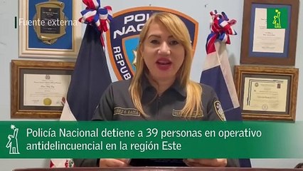 Policía Nacional detiene a 39 personas en operativo antidelincuencial en la región Este