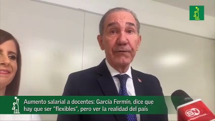 Aumento salarial a docentes: García Fermín, dice que hay que ser "flexibles", pero ver la realidad del país