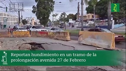 Reportan hundimiento en un tramo de la prolongación avenida 27 de Febrero