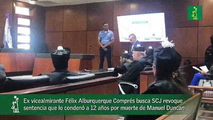 Ex vicealmirante Félix Alburquerque Comprés busca SCJ revoque sentencia que lo condenó a 12 años por muerte de Manuel Duncan.mp4