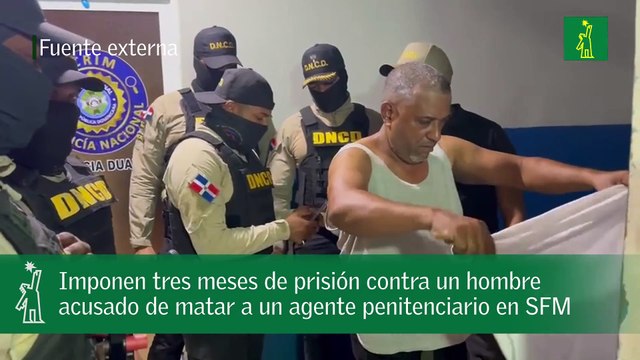 Imponen tres meses de prisión contra un hombre acusado de matar a un agente penitenciario en SFM