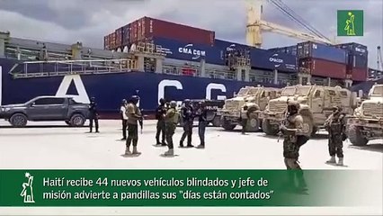 Haití recibe 44 nuevos vehículos blindados y jefe de misión advierte a pandillas sus “días están contados”.mp4