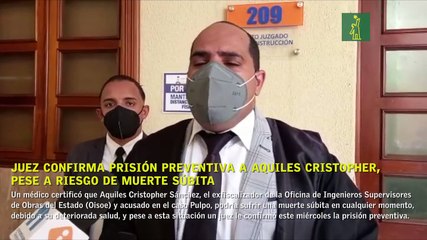 Juez confirma prisión preventiva a Aquiles Cristopher, pese a riesgo de muerte súbita