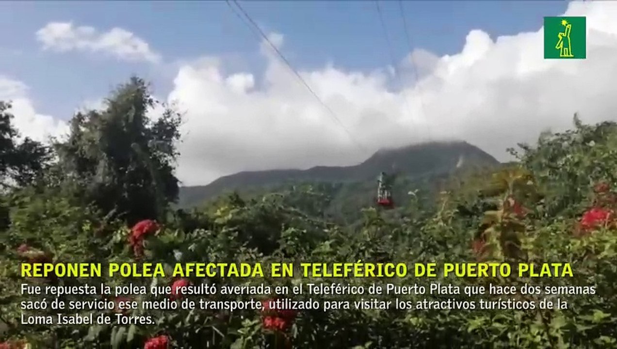 Reponen polea afectada en Teleférico de Puerto Plata