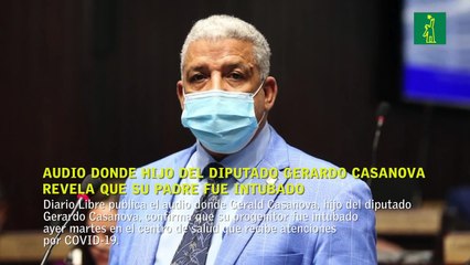 Audio donde hijo del diputado Gerardo Casanova revela que su padre fue intubado