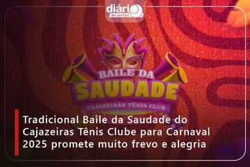 Tradicional Baile da Saudade do Cajazeiras Tênis Clube para Carnaval 2025 promete muito frevo e alegria