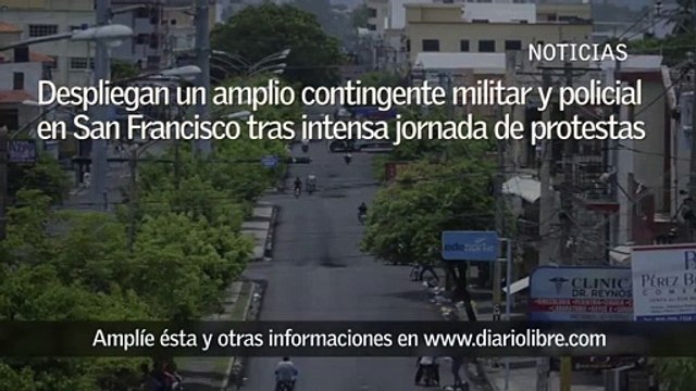 Amplio contingente militar y policial en San Francisco de Macorís tras continuación de protestas