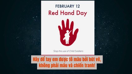 Hãy để tay trẻ được tô màu bằng bút vẽ, không phải máu và chiến tranh | 12 tháng 2 - Ngày Quốc tế chống sử dụng binh sỹ trẻ em | Theo dòng thời gian