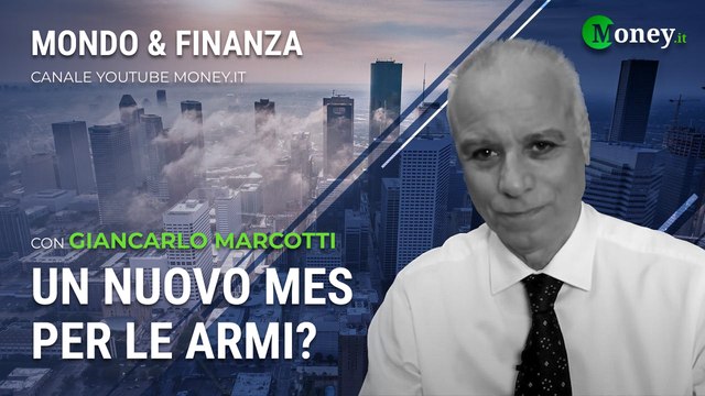 UN NUOVO MES PER LE ARMI? - GIANCARLO MARCOTTI - Mondo&Finanza