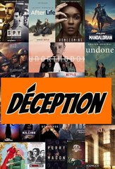 SÉRIE : DÉCEPTIONS..