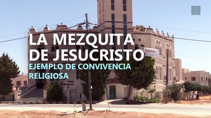 La mezquita de Jesucristo: Ejemplo de convivencia religiosa