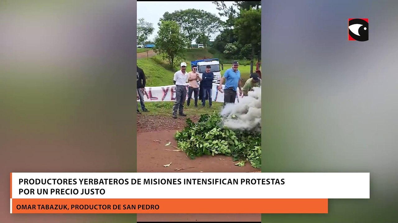 Productores yerbateros de Misiones intensifican protestas por un precio justo