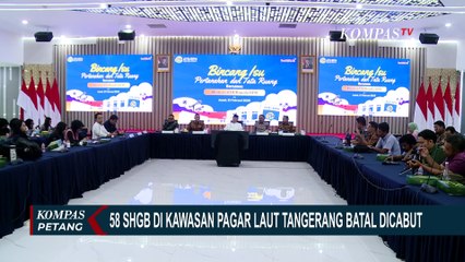 Menteri ATR/BPN Ungkap Alasan 58 Sertifikat HGB Pagar Laut Tangerang Batal Dicabut!