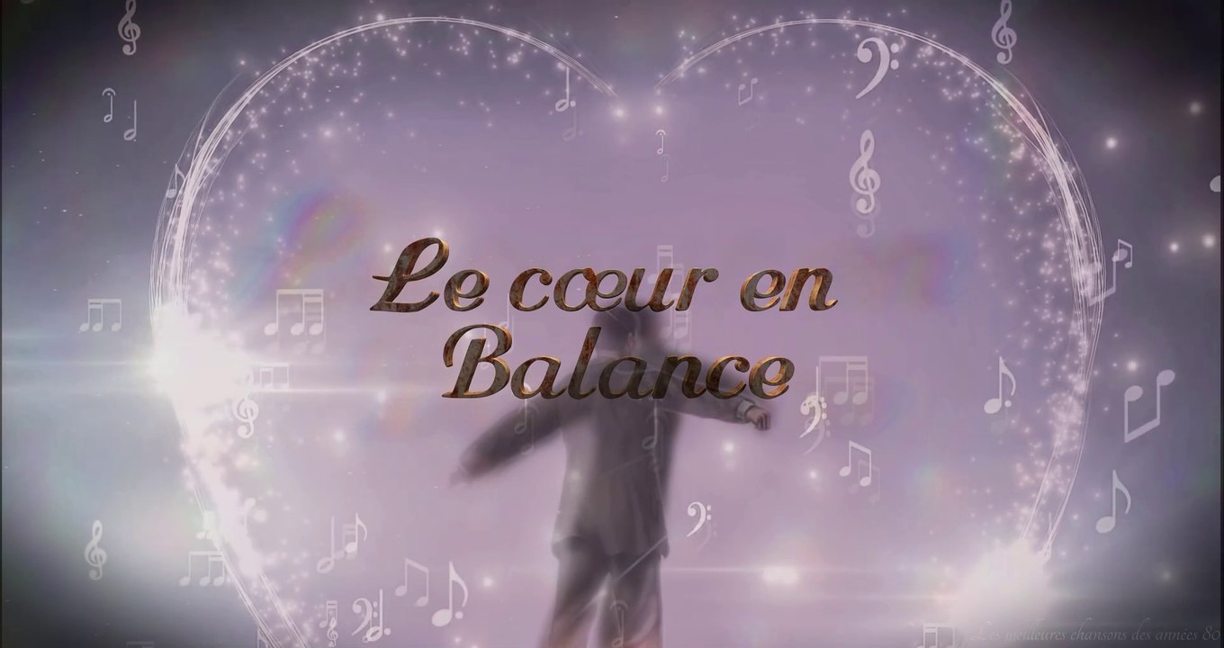 Le Cœur En Balance ➤ Le Clip 2025 📢Toute La Musique Nostalgie Des Années 1990 !