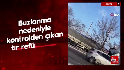 Bursa'da buzlanma nedeniyle kontrolden çıkan tır refüje girdi