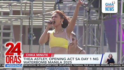 Thea Astley, opening act sa day 1 ng Waterbomb Manila 2025 | 24 Oras Weekend