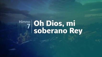 Himno 7 | Oh Dios, mi soberano Rey | Himnario Adventista
