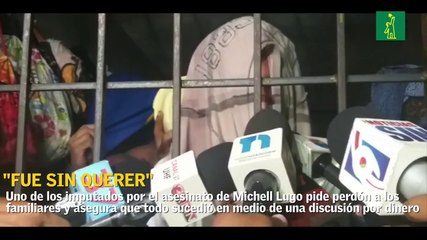 Presunto asesino de Michell Lugo asegura que "Fue Sin Querer" y pide perdón a los familiares