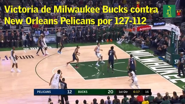 Victoria de Milwaukee Bucks contra New Orleans Pelicans por 127-112
