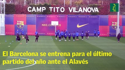 El Barcelona se entrena para el último partido del año ante el Alavés