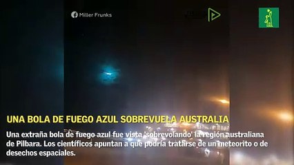 Una bola de fuego azul sobrevuela Australia