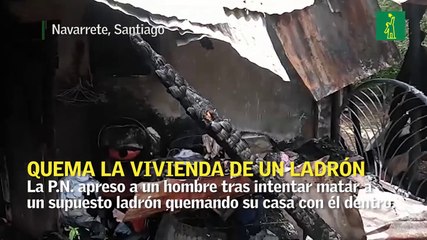 Quema la vivienda de un ladrón