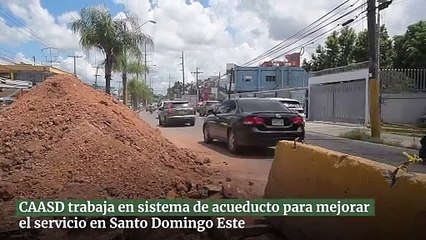 CAASD trabaja en sistema de acueducto para mejorar el servicio en Santo Domingo Este