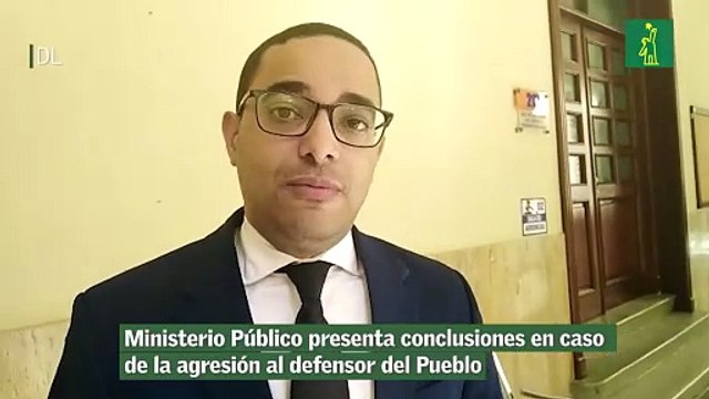 Ministerio Público presenta conclusiones en caso de la agresión al defensor del Pueblo