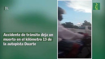 Accidente de tránsito deja un muerto en el kilómetro 13 de la autopista Duarte