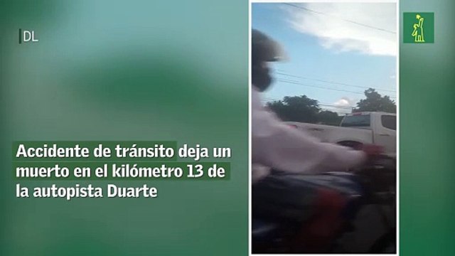 Accidente de tránsito deja un muerto en el kilómetro 13 de la autopista Duarte