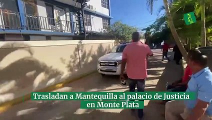 Trasladan a Mantequilla al palacio de Justicia  en Monte PLata