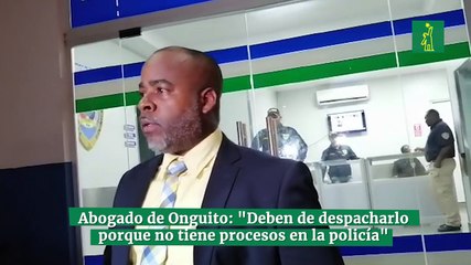 Abogado de Onguito: "Deben de despacharlo porque no tiene procesos en la policía"
