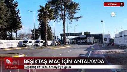 Beşiktaş kafilesi, Antalya'ya geldi