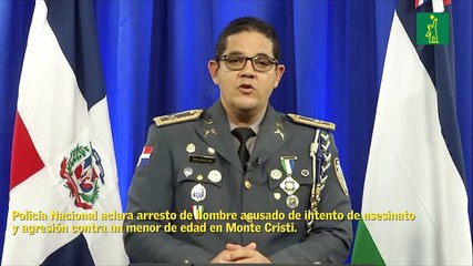 Policía Nacional aclara arresto de hombre acusado de intento de asesinato y agresión contra un menor de edad en Monte Cristi.