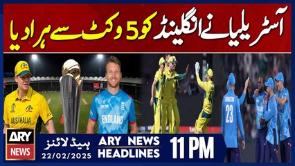Australia beat England by 5 wickets | ARY News 11 PM Headlines | 22nd Feb 2025